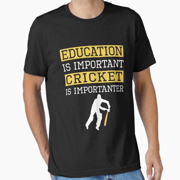 Education Is Important Cricket is Importanter Sports Gift T-Shirt