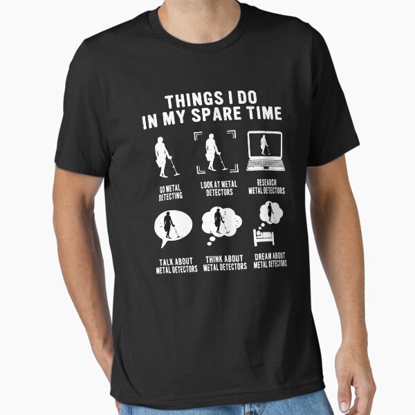 Things I Do In My Spare Time Men Detectorist Metal Detecting T-Shirt