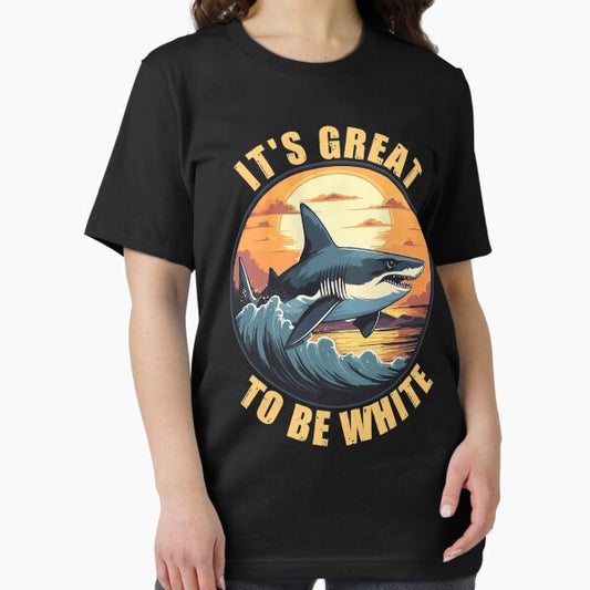 It's great to be white T-Shirt