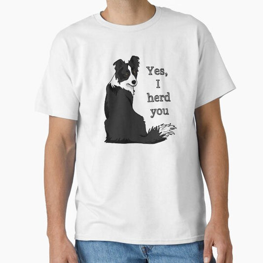 Collie Lover | Yes, I Herd You Design | SmileyPupDesign T-Shirt