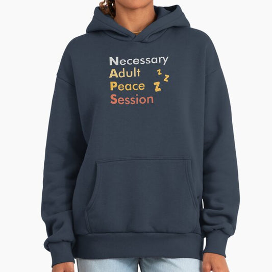 NAPS, necessary adult peace session Hoodie