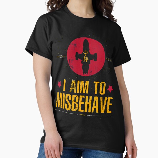 I Aim To Misbehave T-Shirt