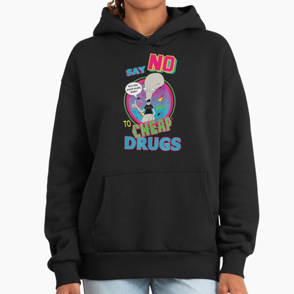 American Dad Say No To Cheap Drugs Hoodie