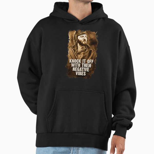 Oddball Vintage Portrait Quote Knock It Off With Them Negative vibes Hoodie
