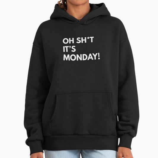 OH Sh*t it's Monday Hoodie