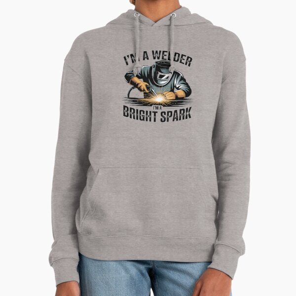 Funny Welder Quote Bright Spark Metal Welding Occupation Humor Hoodie