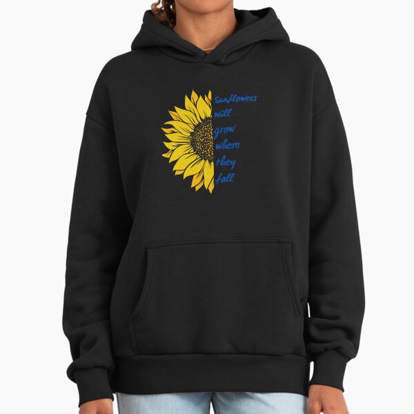 Sunflowers will grow where they fall Hoodie