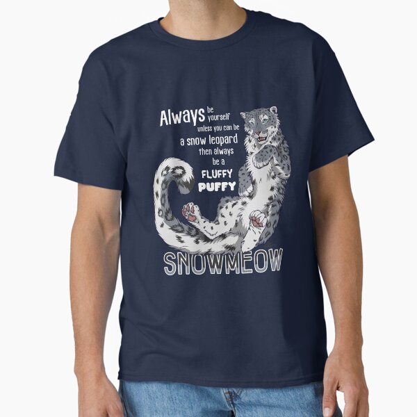Always be snow leopard T-Shirt