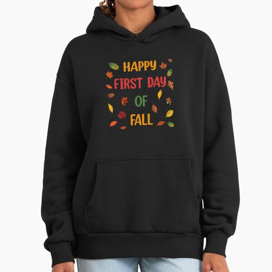 Happy First Day Of Fall Hoodie