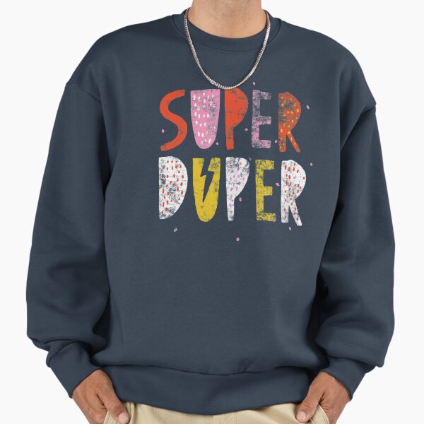 Super Duper! Sweatshirt
