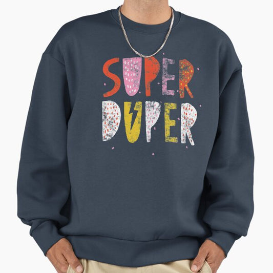 Super Duper! Sweatshirt