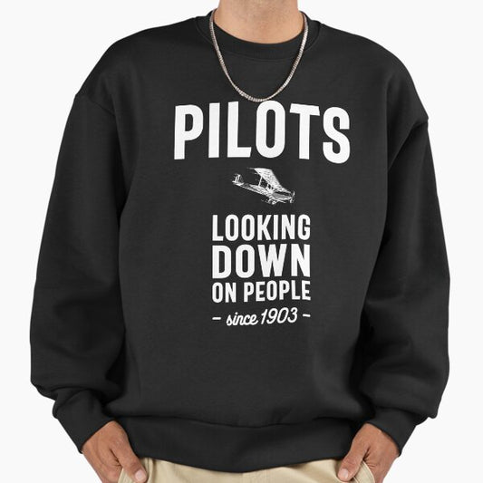 Pilots - Looking Down On People Since 1903 Sweatshirt