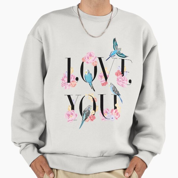 Love you Sweatshirt