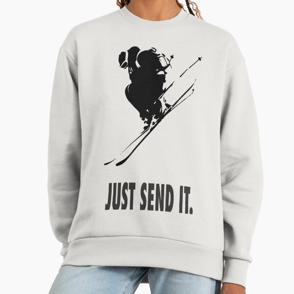 Just Send It Sweatshirt