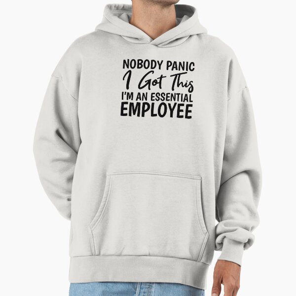 Nobody Panic I Got This I'm An Essential Employee Hoodie