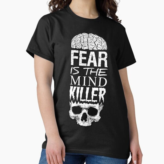 Fear is the mind killer T-Shirt