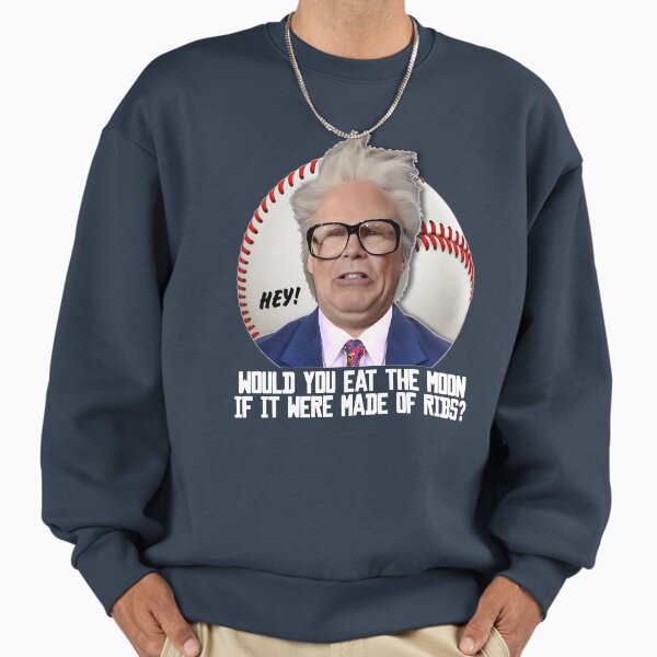 HARRY CARAY -- Would You Eat the Moon? Sweatshirt