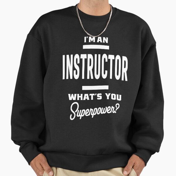 I'm An Instructor Job Title Gift Sweatshirt