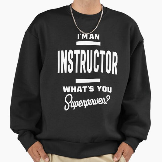 I'm An Instructor Job Title Gift Sweatshirt