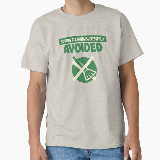 Spring Cleaning Avoided T-Shirt