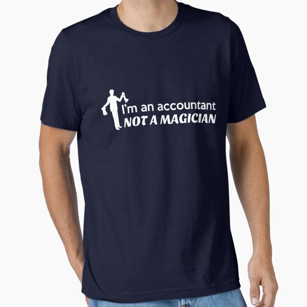 I'm an accountant, not a magician T-Shirt