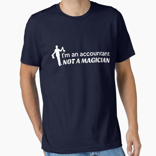 I'm an accountant, not a magician T-Shirt
