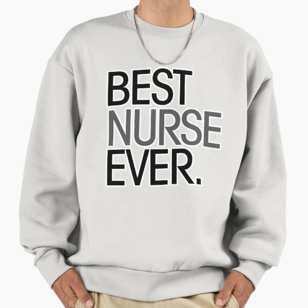 Best nurse ever Sweatshirt