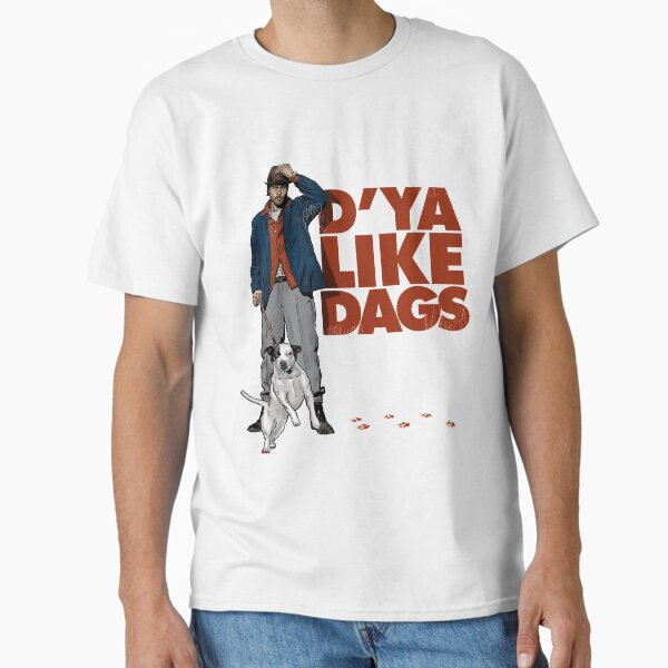 D'Ya Like Dags? T-Shirt