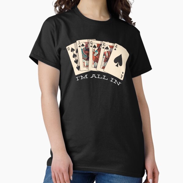 I'm All In - Royal Flush - Poker T-Shirt