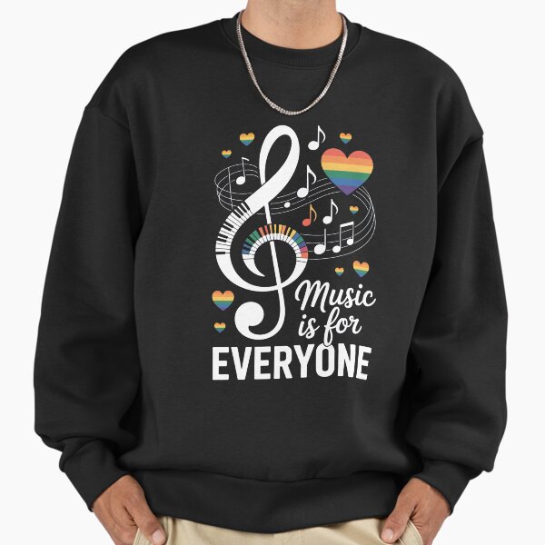 Music Is For Everyone Music Teacher Sweatshirt