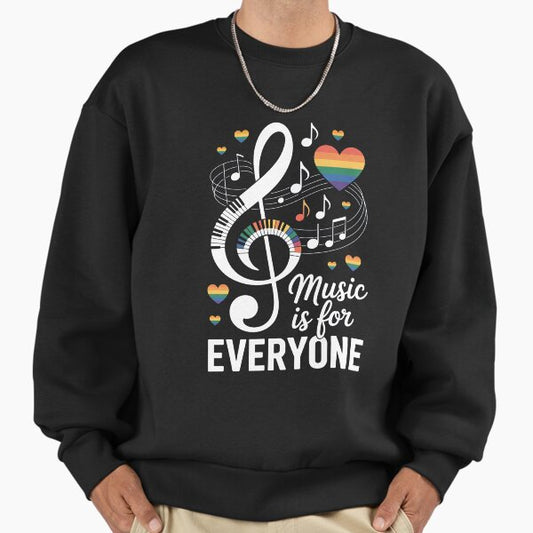 Music Is For Everyone Music Teacher Sweatshirt