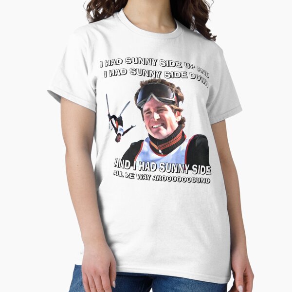 HOT DOG THE MOVIE - Rudy had Sunny side up and Sunny side down... T-Shirt