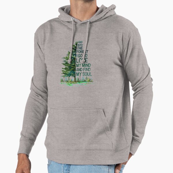 And Into The Forest I go to lose my mind and find my soul camping Hoodie