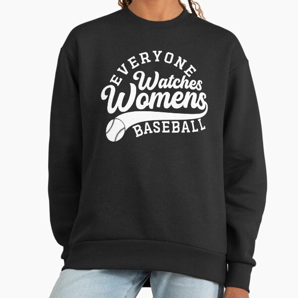 Everyone Watches Women's Baseball - Female Athlete Support Sweatshirt