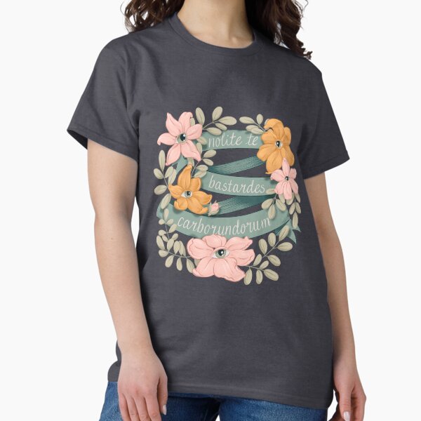 Nolite te bastardes carborundorum T-Shirt