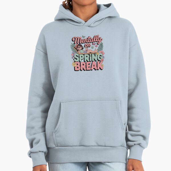 Mentally On Spring Break Spring Break Vibes Cute Illustration Hoodie