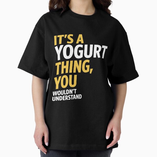 Yogurt Thing T-Shirt
