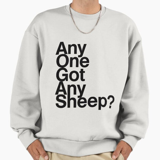 Any one got any Sheep? Sweatshirt