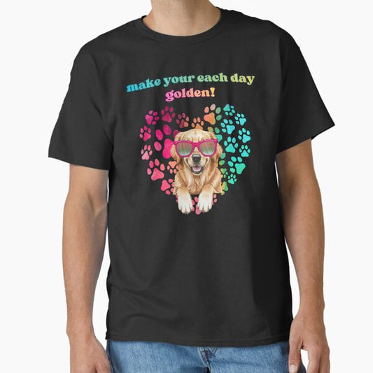 Make your Each Day Golden - Funny gift for Dog Lovers T-Shirt