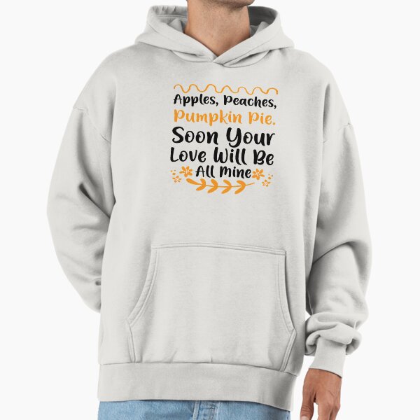 Apples Peaches Pumpkin Pie - Thanksgiving Hoodie