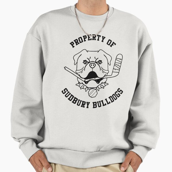 Sudbury Bulldogs - Property Of Sudbury Bulldogs - Hockey, Dog, Sport, Fan Sweatshirt