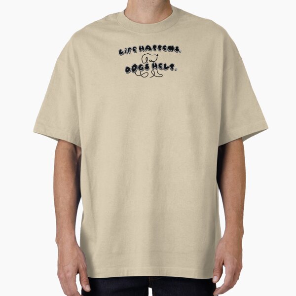 Life Happens Dogs Help - graphic design for dog lovers (black) T-Shirt