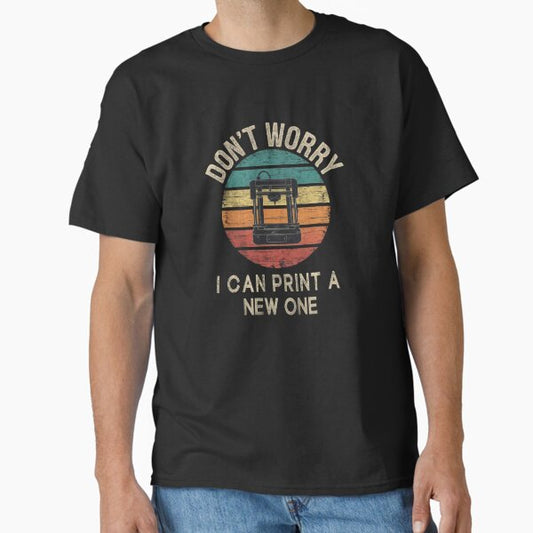 Vintage Don't Worry I Can Print a New One Funny 3D Printing ,Art For Men Women 3D Printing Printer Lover T-Shirt