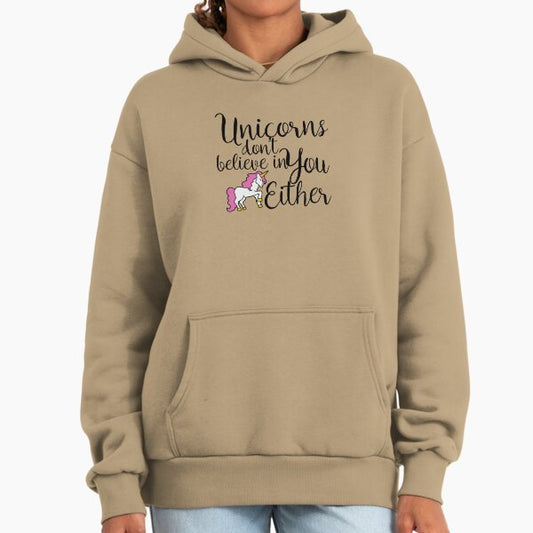 Unicorns don't believe in you either Hoodie