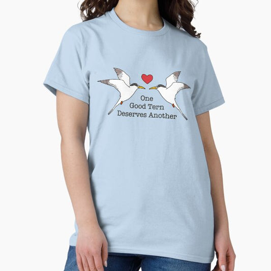One Good Tern Deserves Another T-Shirt