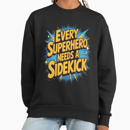 Every Superhero Needs A Sidekick United We Stand Sweatshirt