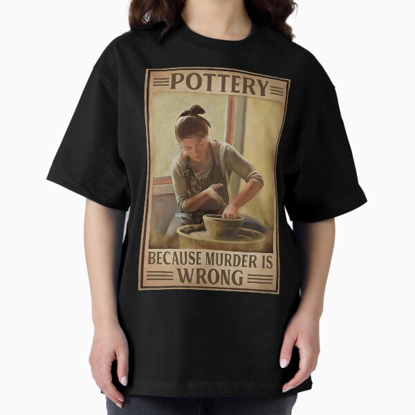 Pottery girl cz murder is wrong T-Shirt