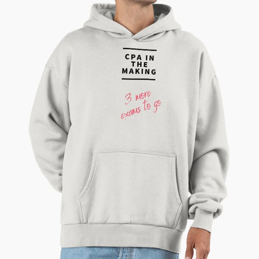Copy of CPA in the making. 3 more exams to go. Hoodie