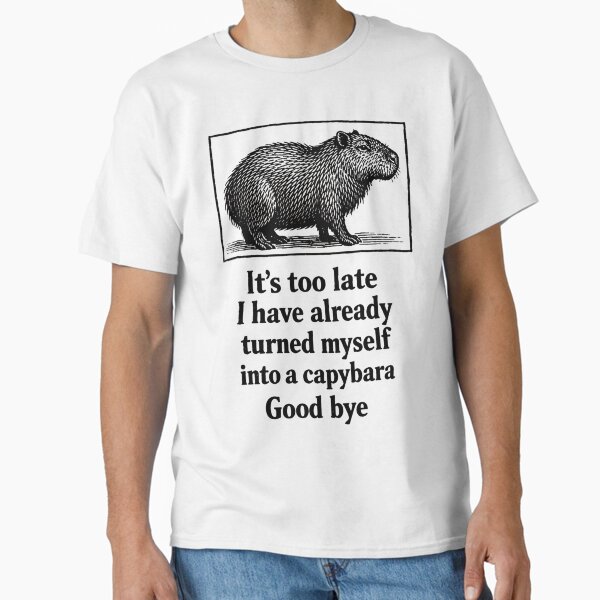 Already turned myself into a capybara T-Shirt