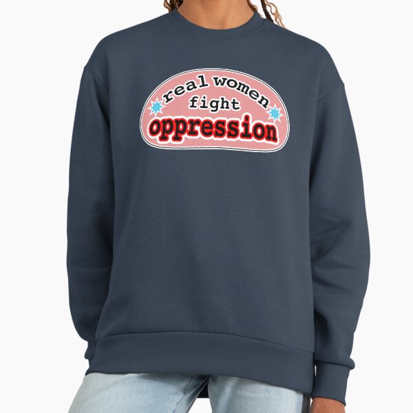 Real women fight oppression, pink background Sweatshirt